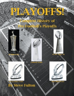 Playoffs! - Complete History of Pro Football's Playoffs by Fulton, Steve