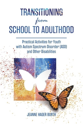 Transitioning from School to Adulthood: Practical Activities for Youth with Autism Spectrum Disorder (ASD) and Other Disabilities Paperback Universal Publishers