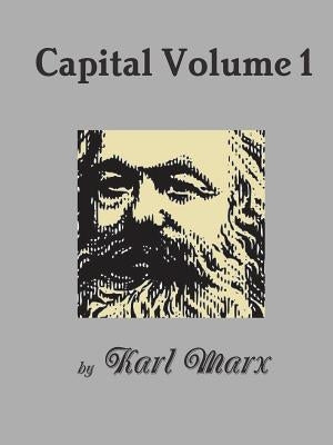 Capital Volume 1 by Marx, Karl