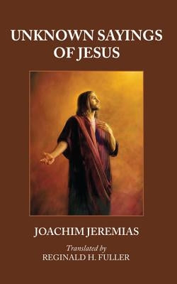 Unknown Sayings of Jesus Paperback Wipf & Stock Publishers