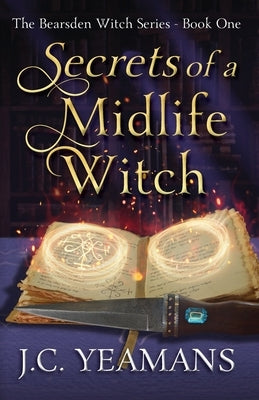 Secrets of a Midlife Witch by Yeamans, J. C.