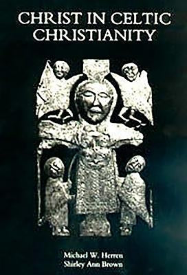 Christ in Celtic Christianity: Britain and Ireland from the Fifth to the Tenth Century Paperback Boydell Press