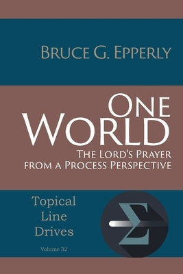 One World: The Lord's Prayer from a Process Perspective Paperback Energion Publications