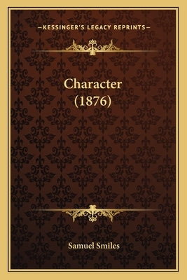 Character (1876) Paperback Kessinger Publishing
