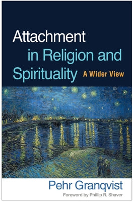 Attachment in Religion and Spirituality: A Wider View by Granqvist, Pehr