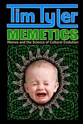 Memetics: Memes and the Science of Cultural Evolution Paperback Createspace Independent Publishing Platform
