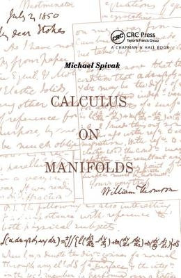 Calculus On Manifolds: A Modern Approach To Classical Theorems Of Advanced Calculus Paperback CRC Press