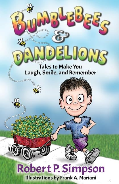 Bumblebees and Dandelions: Tales to Make You Laugh, Smile, and Remember by Simpson, Robert P.