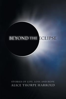 Beyond the Eclipse: Stories of Life, Loss, and Hope Paperback Inspiring Voices