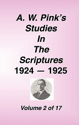 A. W. Pink's Studies in the Scriptures, 1924-25, Vol 02 of 17 by Pink, Arthur W.