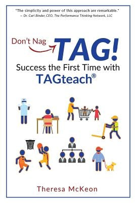 Don't Nag...TAG!: Success the First Time with TAGteach Paperback Tagteach International