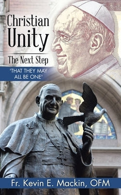Christian Unity - the Next Step: 'That They May All Be One' Paperback WestBow Press