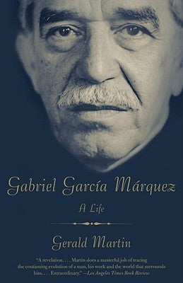 Gabriel García Márquez: A Life by Martin, Gerald