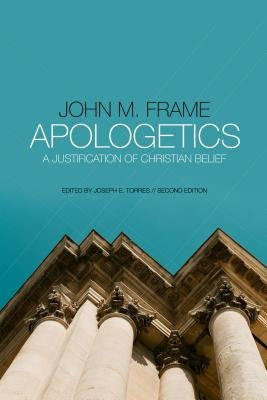 Apologetics: A Justification of Christian Belief Paperback P & R Publishing