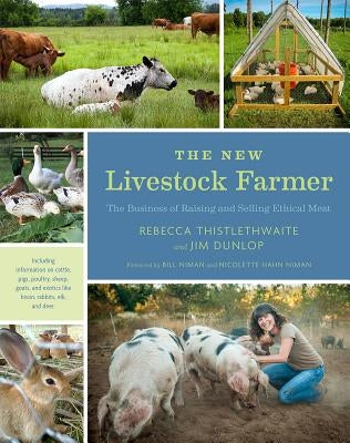 The New Livestock Farmer: The Business of Raising and Selling Ethical Meat Paperback Chelsea Green Publishing Company