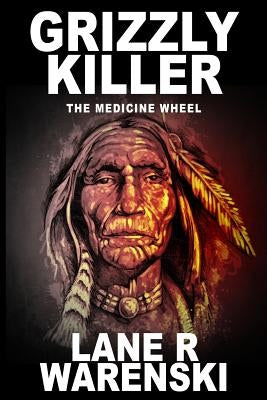 Grizzly Killer: The Medicine Wheel (Large Print Edition) by Warenski, Lane R.