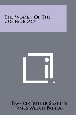 The Women Of The Confederacy Paperback Literary Licensing, LLC