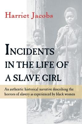 Incidents in the Life of a Slave Girl by Brent, Linda