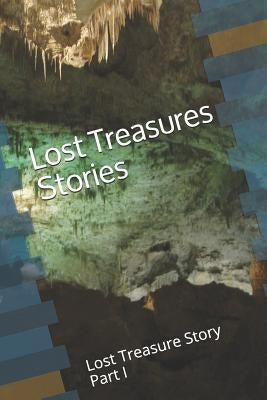 Lost Treasures Stories: Lost Treasure Story Part I Paperback Independently Published