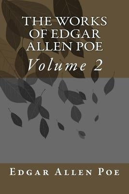 The Works Of Edgar Allen Poe: Volume 2 Paperback Createspace Independent Publishing Platform