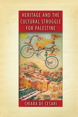 Heritage and the Cultural Struggle for Palestine Paperback Stanford University Press