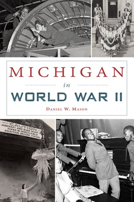 Michigan in World War II Paperback History Press