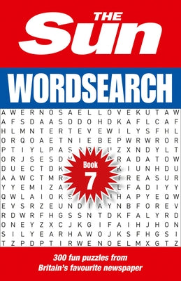 The Sun Puzzle Books - The Sun Wordsearch Book 7, 7: 300 Fun Puzzles from Britain's Favourite Newspaper by The Sun