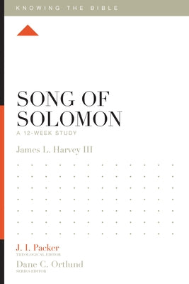 Song of Solomon: A 12-Week Study by Harvey, Jay