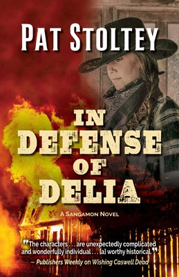 In Defense of Delia: A Sangamon Novel by Stoltey, Pat