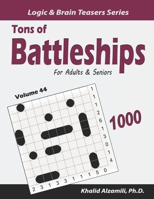 Tons of Battleships for Adults & Seniors: 1000 Easy to Hard Puzzles (10x10) Paperback Independently Published