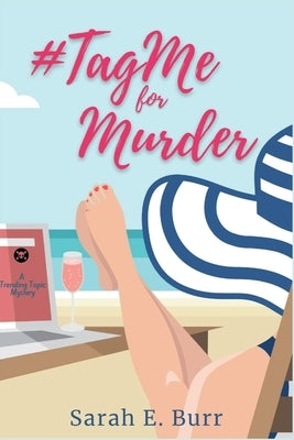#TagMe For Murder: A Trending Topic Mystery by Burr, Sarah E.