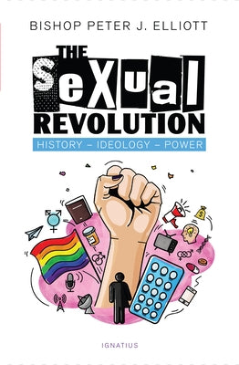 The Sexual Revolution: History, Ideology, Power Paperback Ignatius Press