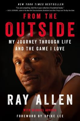 From the Outside: My Journey Through Life and the Game I Love by Allen, Ray