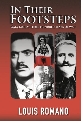 In Their Footsteps: Qafa Family: Three Hundred Years of War by Romano, Louis