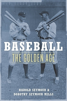 Baseball: The Golden Age by Seymour, Harold