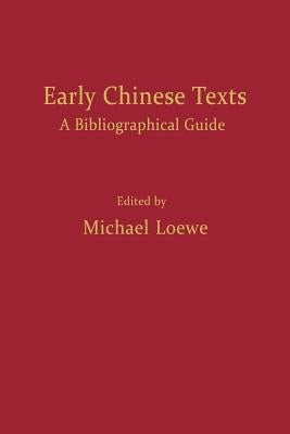 Early Chinese Texts: A Bibliographic Guide by Loewe, Michael