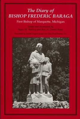 The Diary of Bishop Frederic Baraga: First Bishop of Marquette, Michigan (Revised) Paperback Wayne State University Press