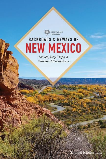Backroads & Byways of New Mexico: Drives, Day Trips, and Weekend Excursions Countryman Press