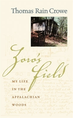 Zoro's Field: My Life in the Appalachian Woods by Crowe, Thomas Rain