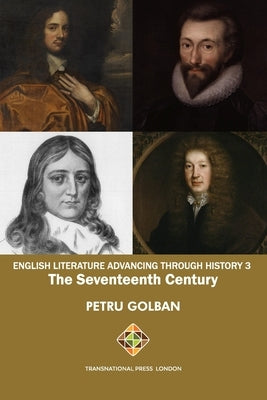 English Literature Advancing Through History 3: The Seventeenth Century by Golban, Petru
