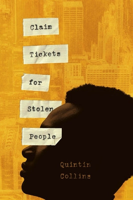 Claim Tickets for Stolen People by Collins, Quintin