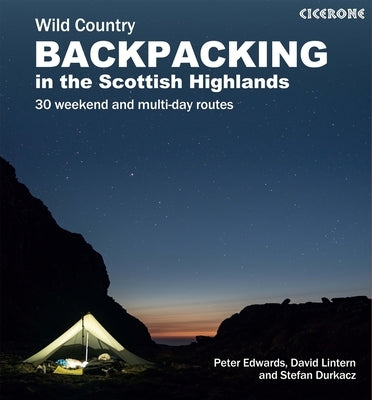 Scottish Wild Country Backpacking: 30 Weekend and Multi-Day Routes in the Highlands and Islands Paperback Cicerone Press