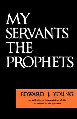 My Servant the Prophets Paperback William B. Eerdmans Publishing Company
