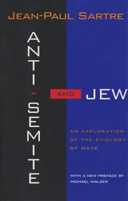 Anti-Semite and Jew: An Exploration of the Etiology of Hate (Revised) by Sartre, Jean-Paul