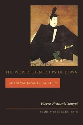 The World Turned Upside Down: Medieval Japanese Society Paperback Columbia University Press