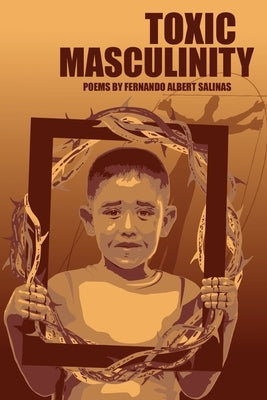 Toxic Masculinity: The Misadventures of a Barrio Boy by Salinas, Fernando Albert