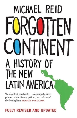 Forgotten Continent: A History of the New Latin America Paperback Yale University Press