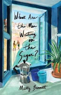 What Are the Men Writing in the Sugar? by Bennett, Matty