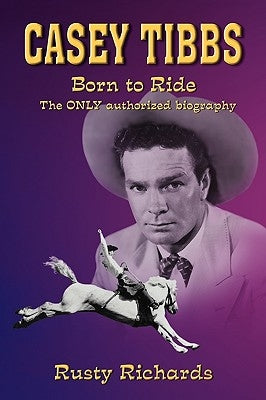 Casey Tibbs - Born to Ride by Richards, Rusty