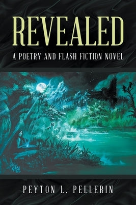 Revealed: A Poetry and Flash Fiction Novel Paperback Writers Republic LLC